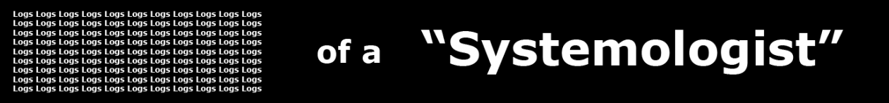 Logs of a "Systemologist"