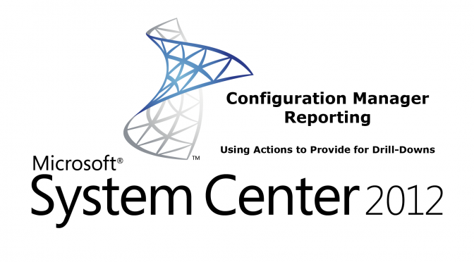 CM 2012 – Reporting – Using Actions to Provide for Drill-Downs